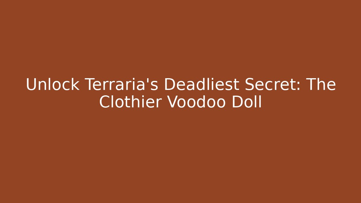 Unlock Terraria's Deadliest Secret: The Clothier Voodoo Doll