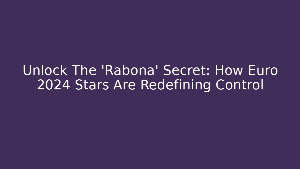 Unlock The 'Rabona' Secret: How Euro 2024 Stars Are Redefining Control
