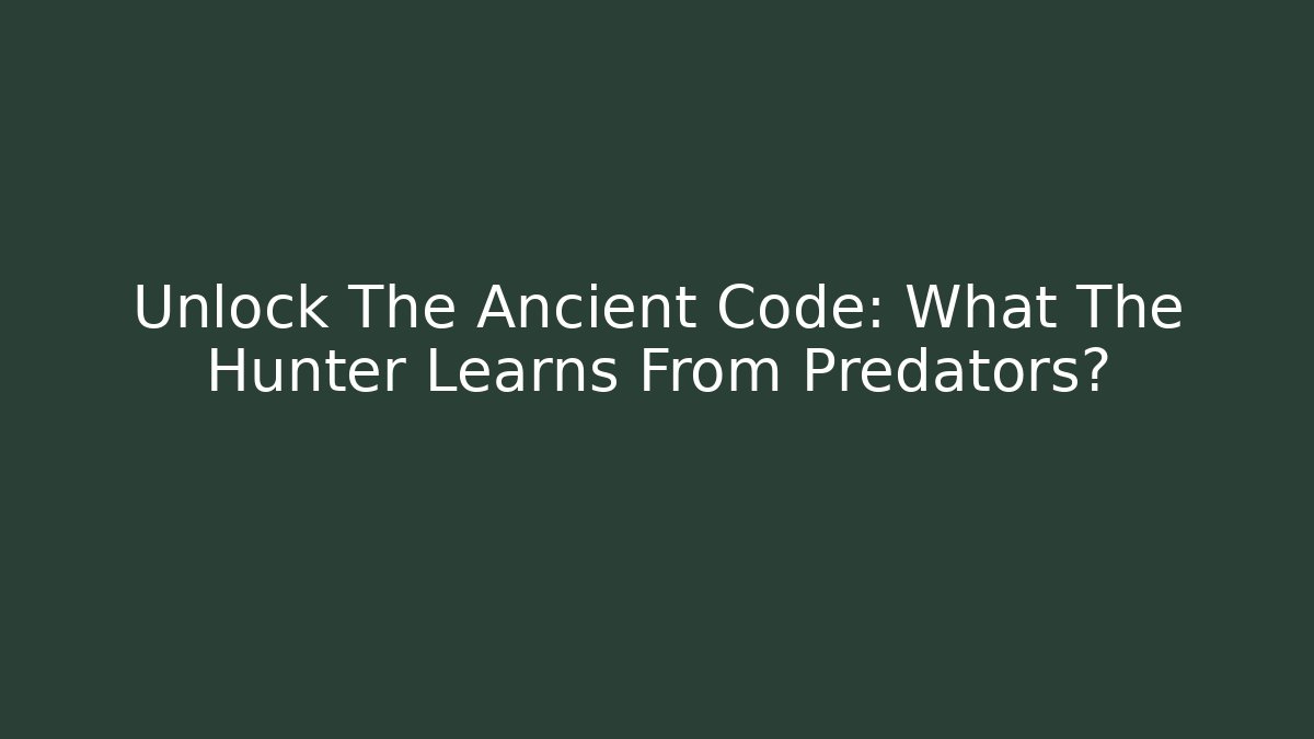 Unlock The Ancient Code: What The Hunter Learns From Predators? - Vintage E-Juice