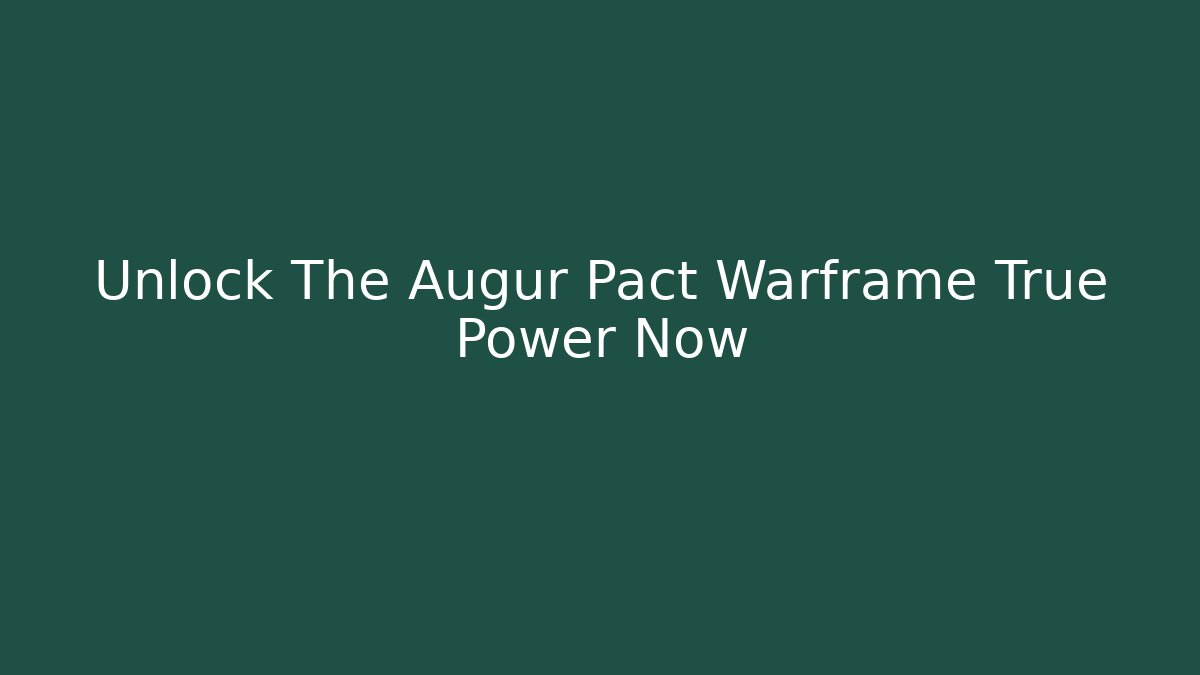 Unlock The Augur Pact Warframe True Power Now