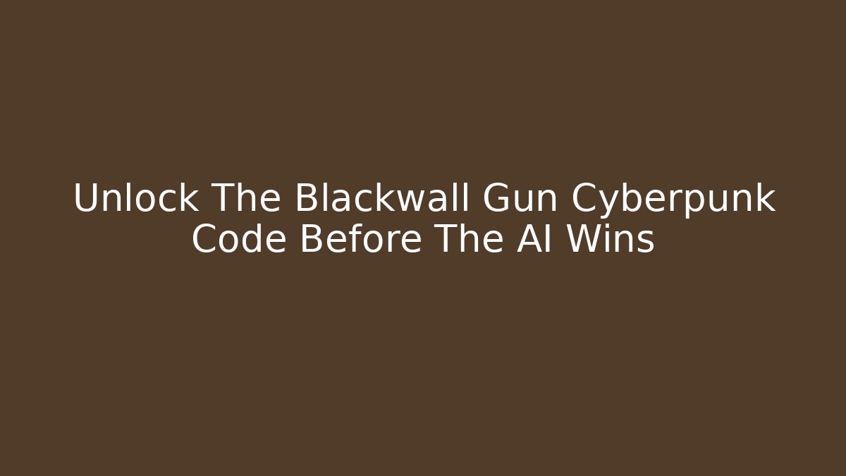 Unlock The Blackwall Gun Cyberpunk Code Before The AI Wins