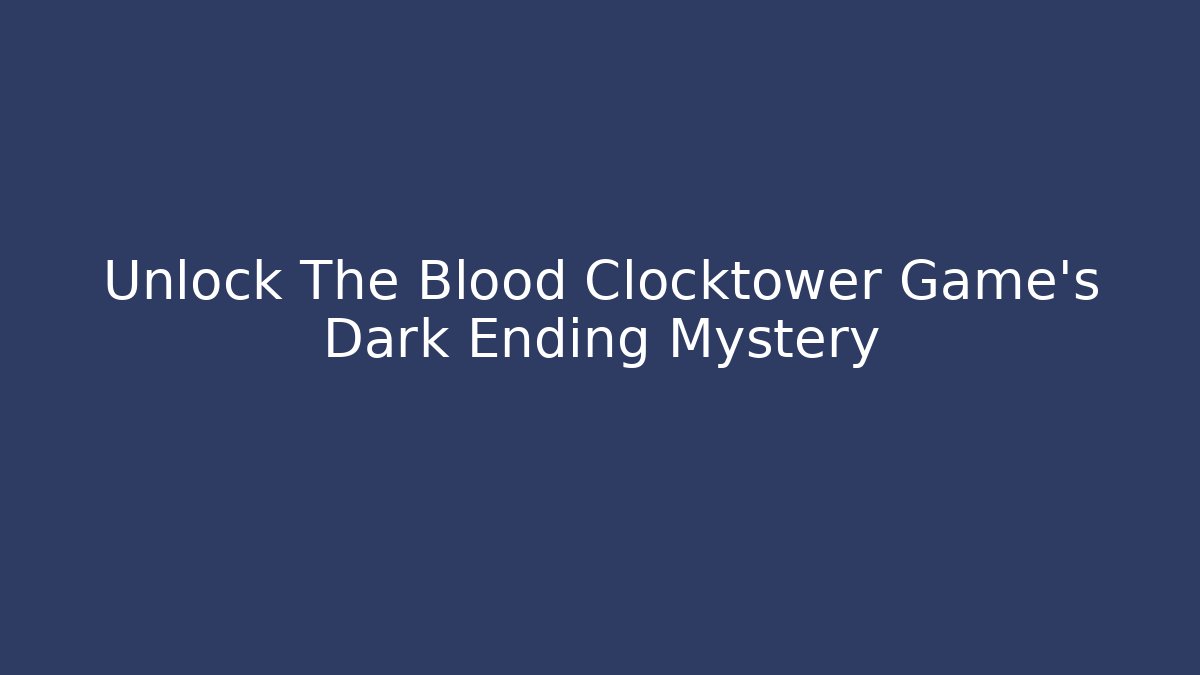 Unlock The Blood Clocktower Game's Dark Ending Mystery