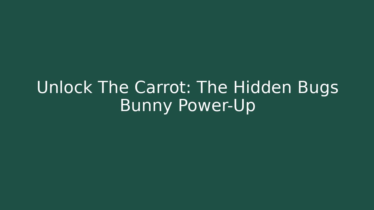 Unlock The Carrot: The Hidden Bugs Bunny Power-Up