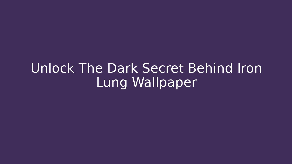Unlock The Dark Secret Behind Iron Lung Wallpaper