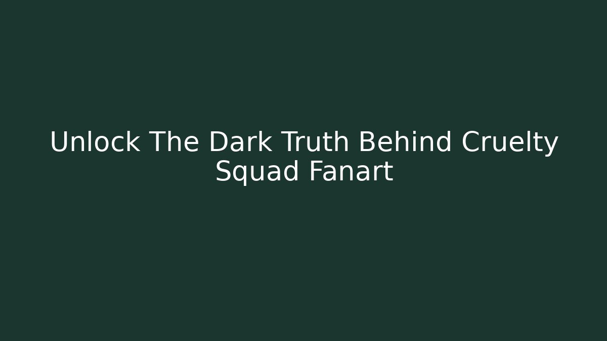 Unlock The Dark Truth Behind Cruelty Squad Fanart