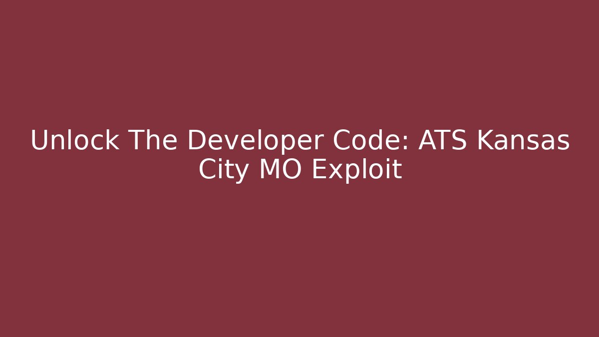 Unlock The Developer Code: ATS Kansas City MO Exploit - Vintage E-Juice