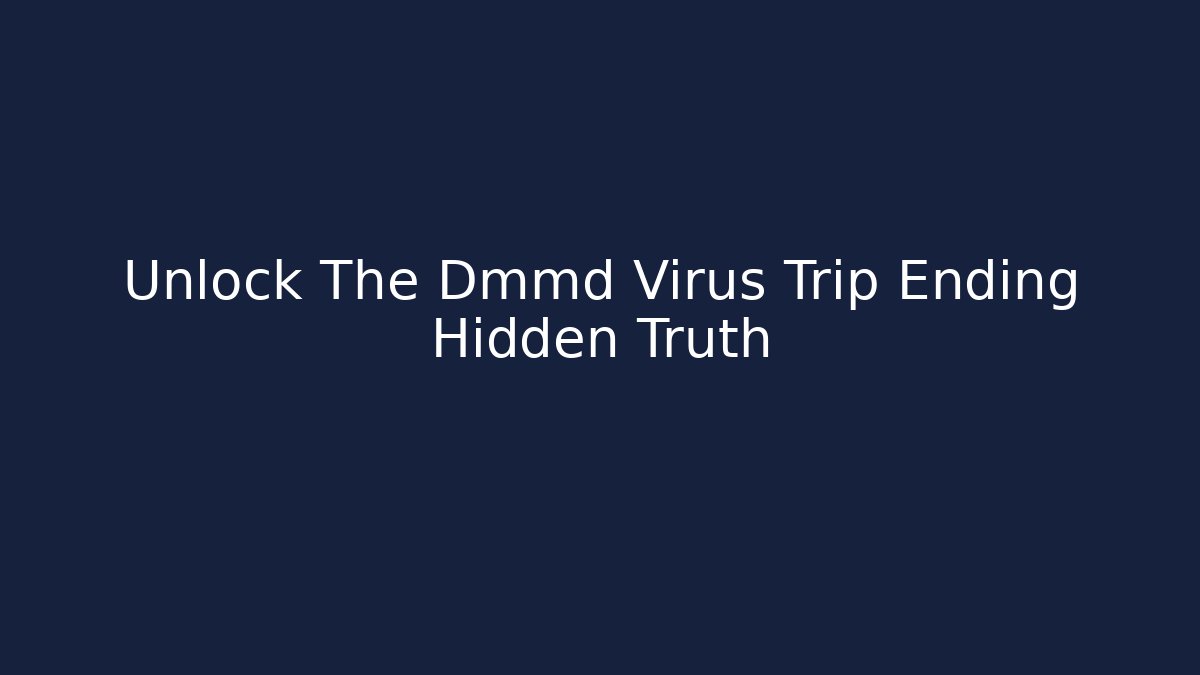 Unlock The Dmmd Virus Trip Ending Hidden Truth