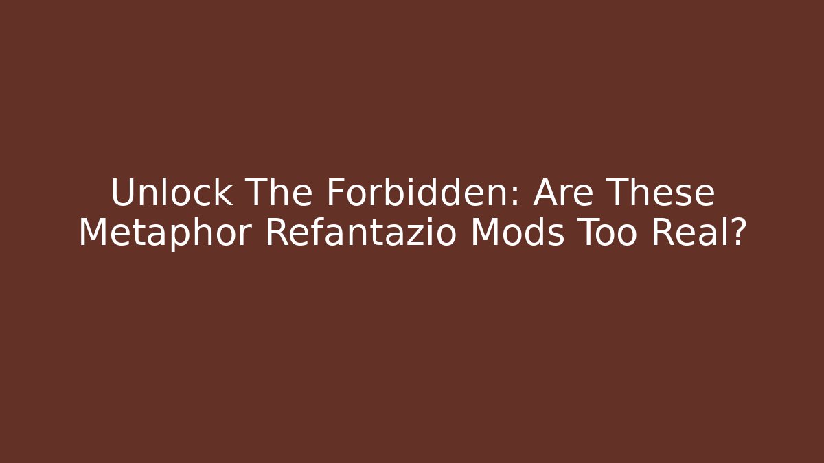 Unlock The Forbidden: Are These Metaphor Refantazio Mods Too Real?