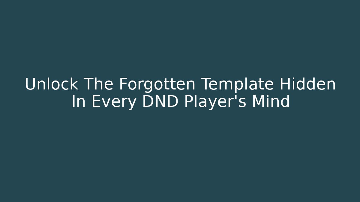 Unlock The Forgotten Template Hidden In Every DND Player's Mind