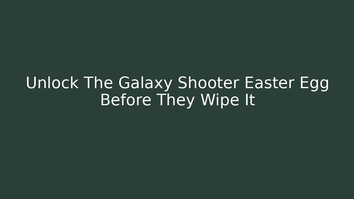 Unlock The Galaxy Shooter Easter Egg Before They Wipe It