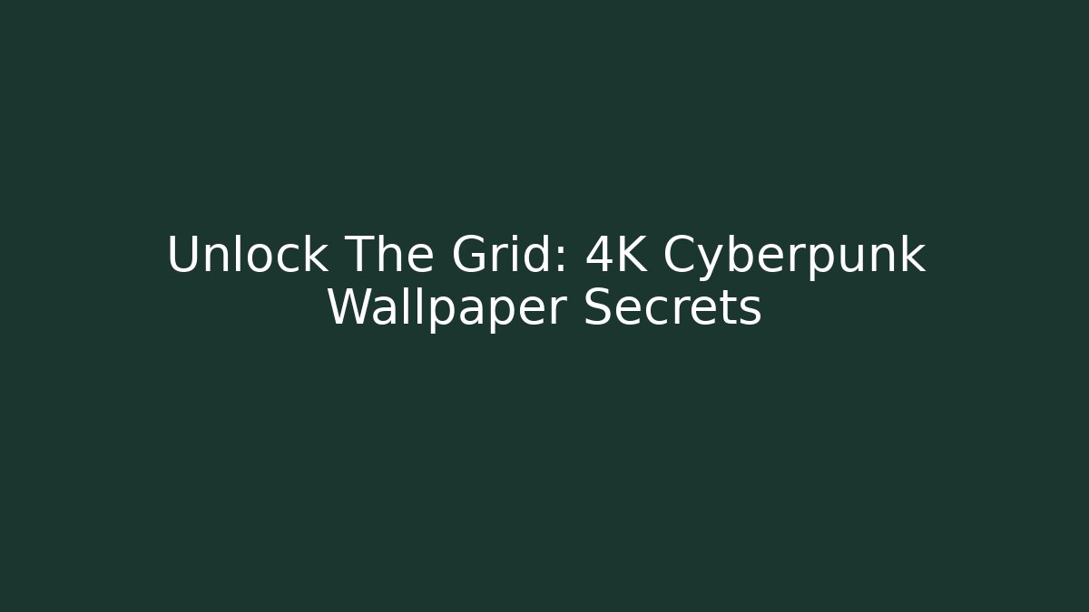 Unlock The Grid: 4K Cyberpunk Wallpaper Secrets - Vintage E-Juice