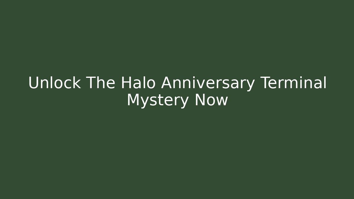 Unlock The Halo Anniversary Terminal Mystery Now
