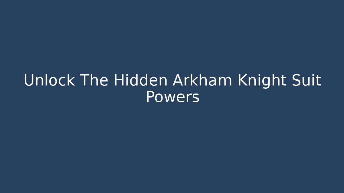 Unlock The Hidden Arkham Knight Suit Powers - Vintage E-Juice