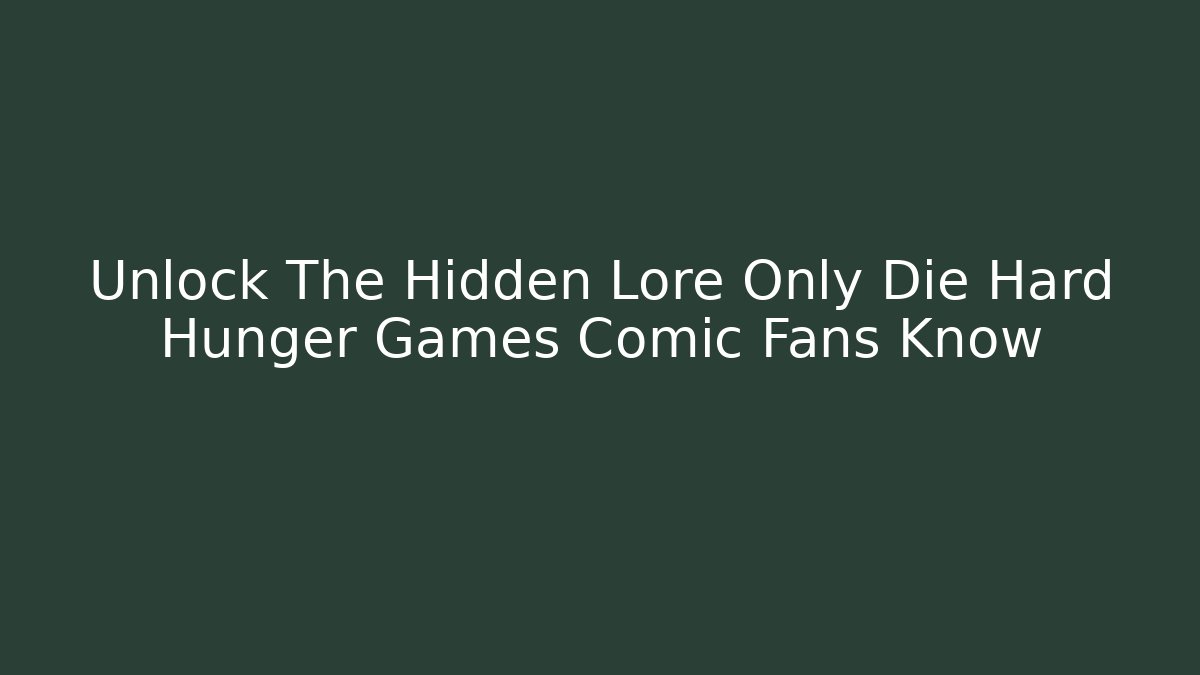 Unlock The Hidden Lore Only Die Hard Hunger Games Comic Fans Know - Vintage E-Juice