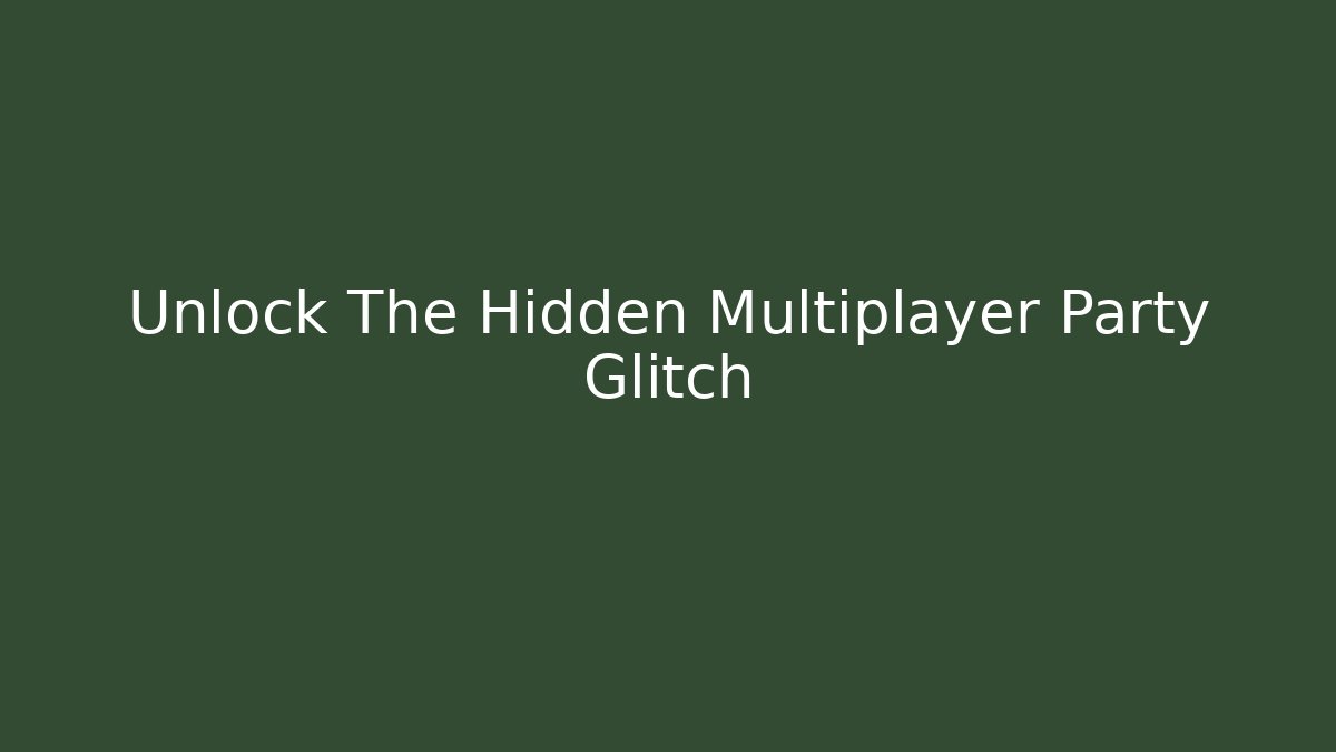 Unlock The Hidden Multiplayer Party Glitch - Vintage E-Juice
