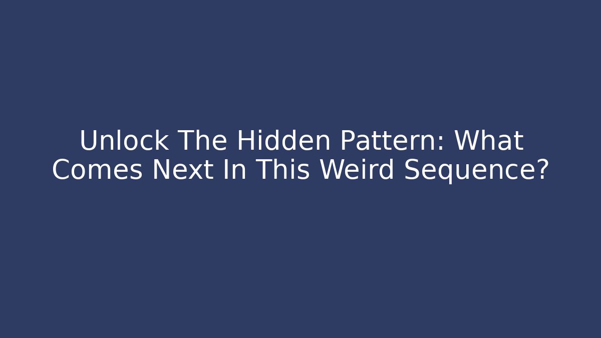 Unlock The Hidden Pattern: What Comes Next In This Weird Sequence? - Vintage E-Juice
