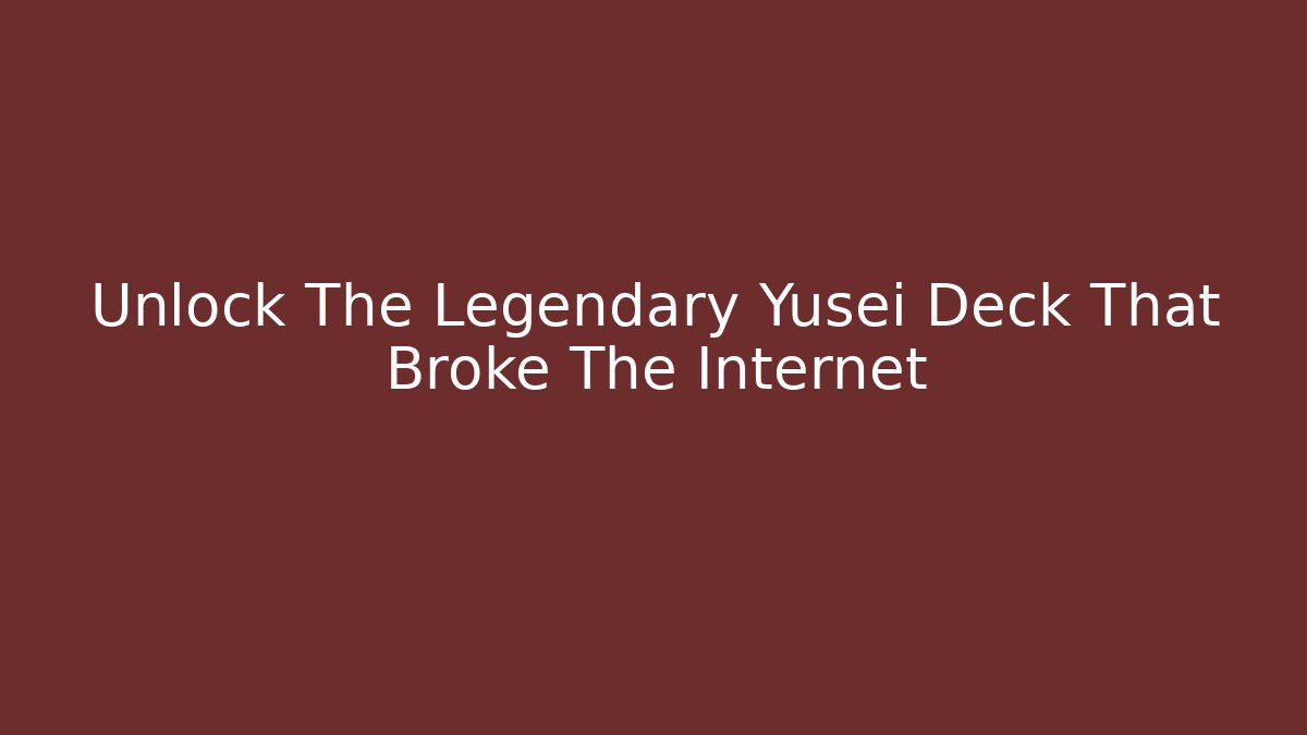 Unlock The Legendary Yusei Deck That Broke The Internet