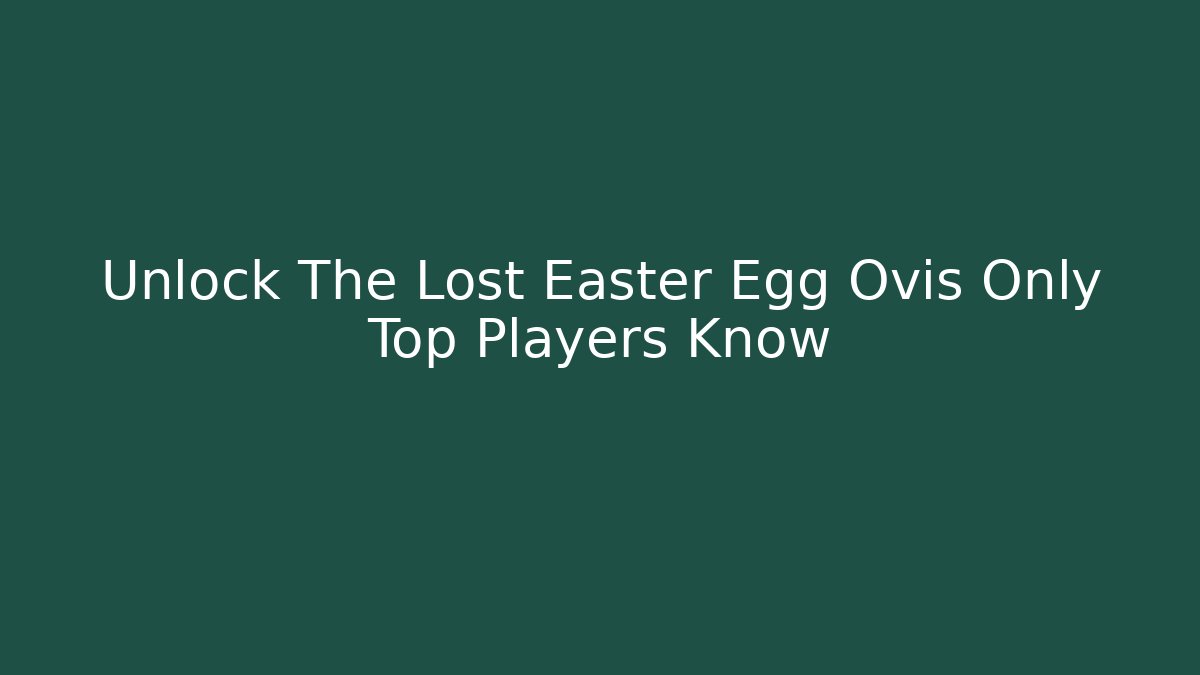 Unlock The Lost Easter Egg Ovis Only Top Players Know - Vintage E-Juice