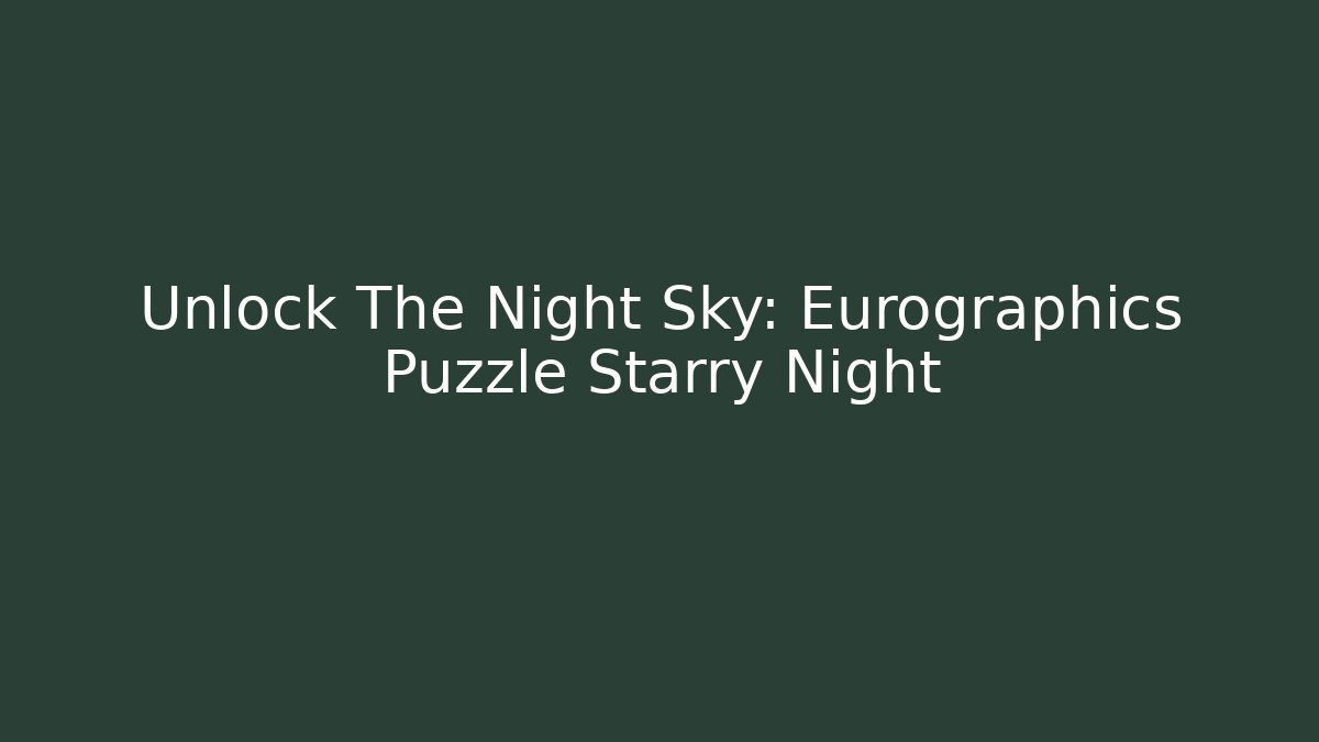 Unlock The Night Sky: Eurographics Puzzle Starry Night - Vintage E-Juice