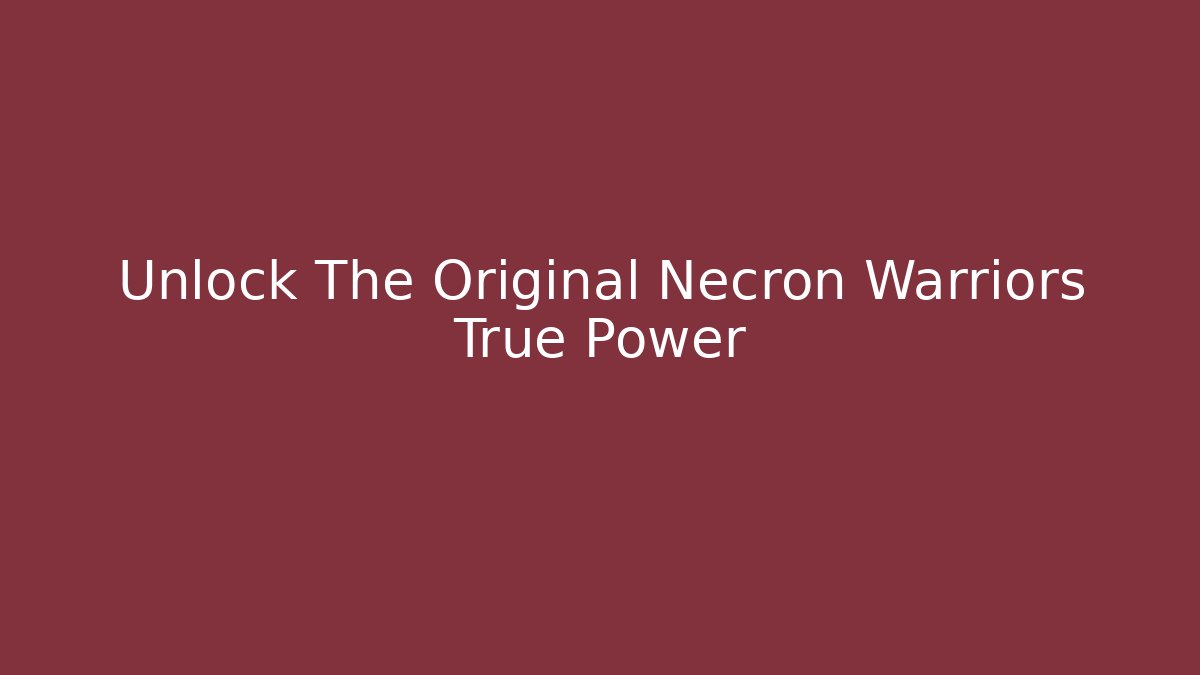Unlock The Original Necron Warriors True Power