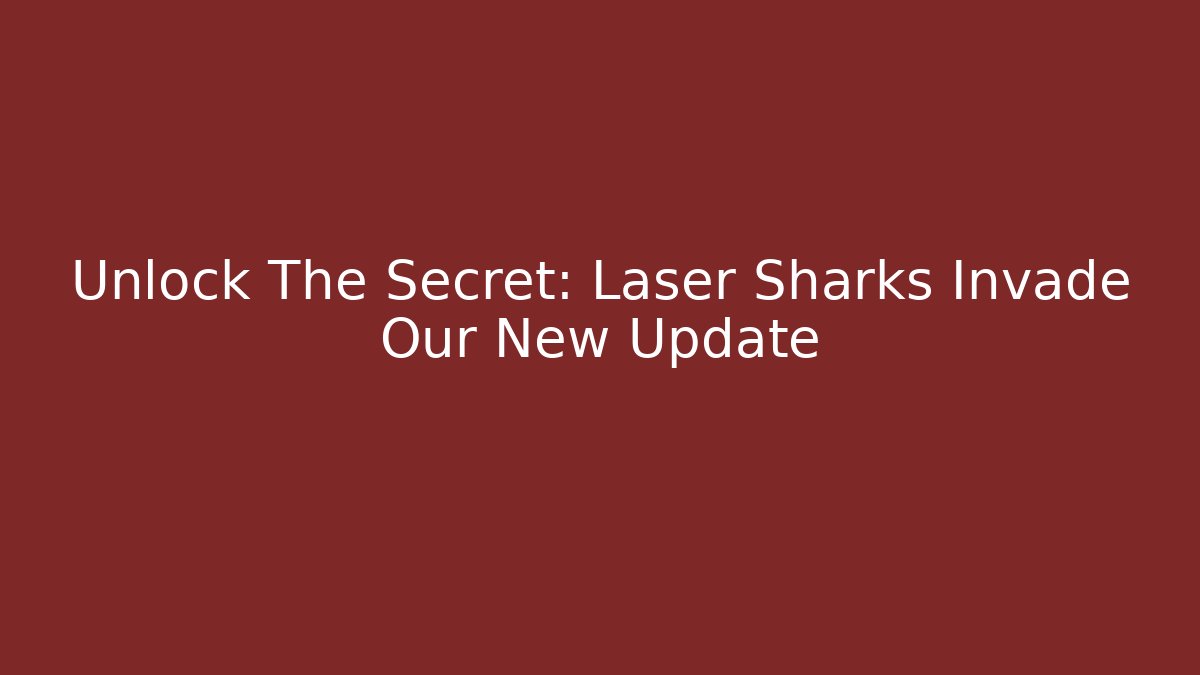 Unlock The Secret: Laser Sharks Invade Our New Update - Vintage E-Juice
