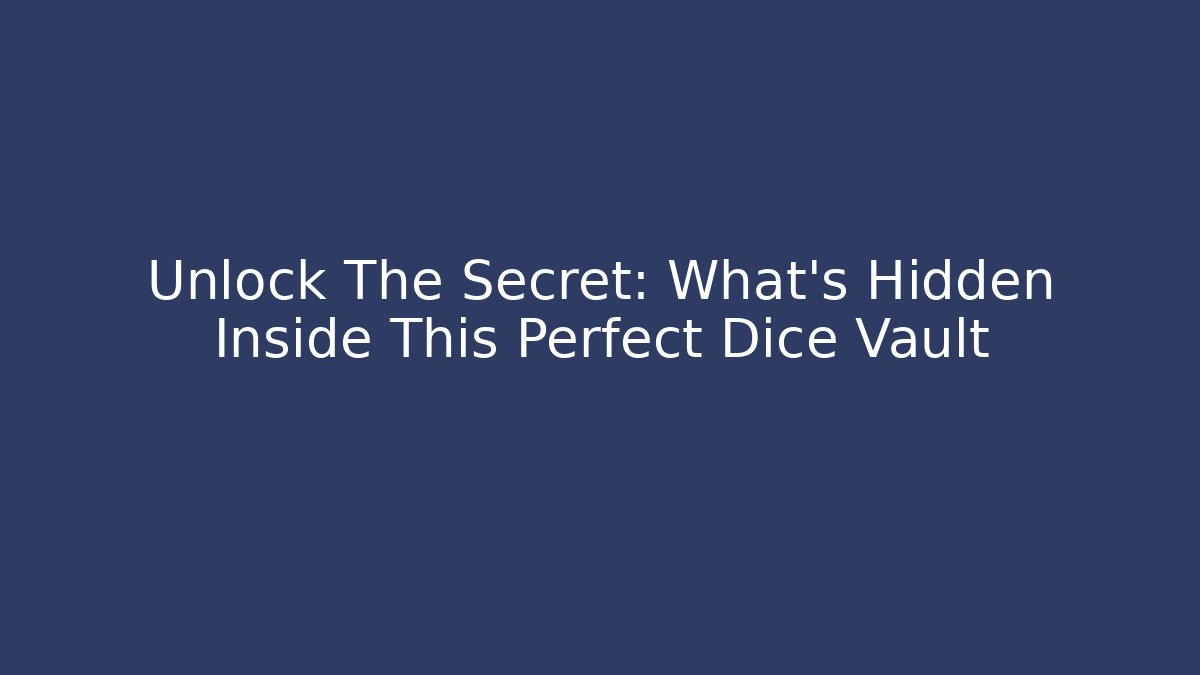 Unlock The Secret: What's Hidden Inside This Perfect Dice Vault