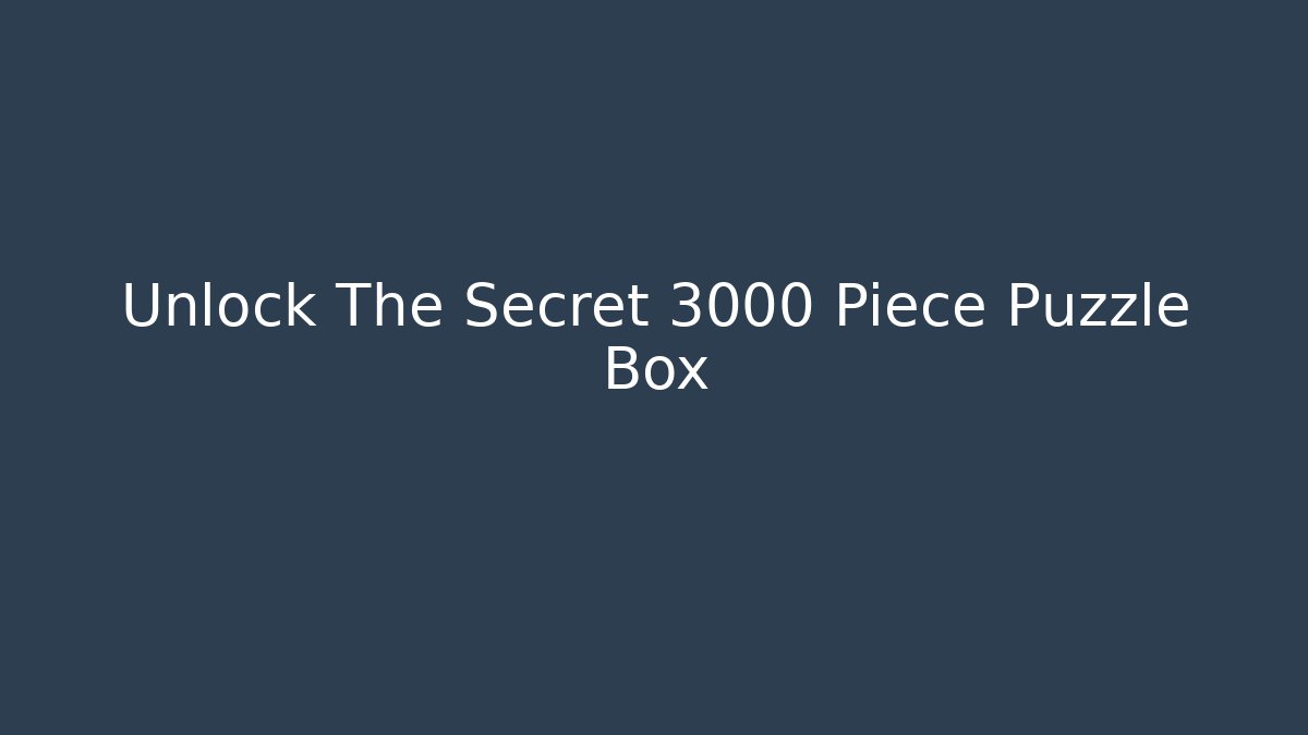 Unlock The Secret 3000 Piece Puzzle Box