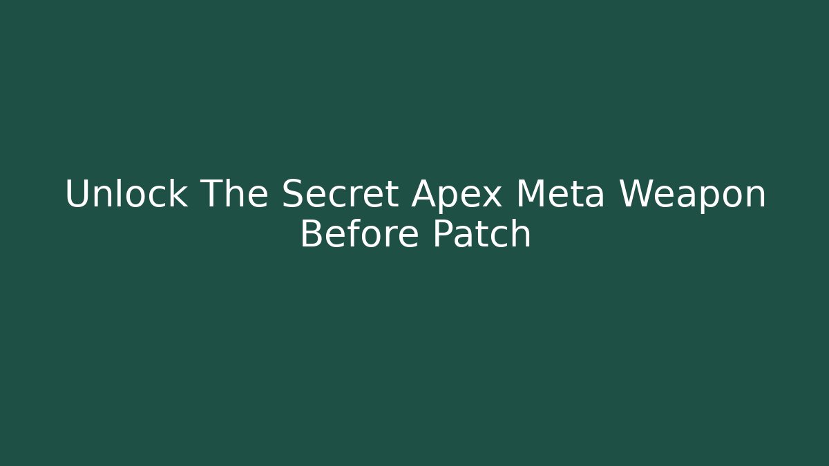 Unlock The Secret Apex Meta Weapon Before Patch