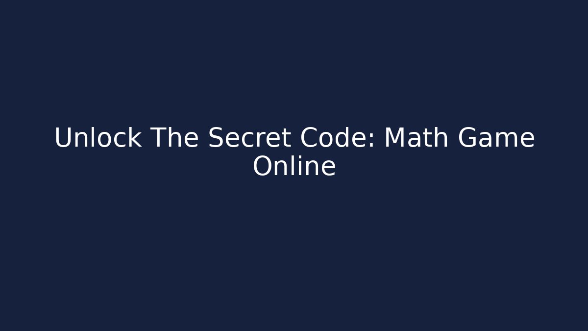 Unlock The Secret Code: Math Game Online - Vintage E-Juice