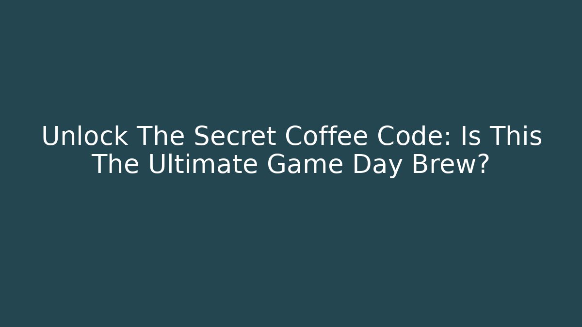 Unlock The Secret Coffee Code: Is This The Ultimate Game Day Brew?