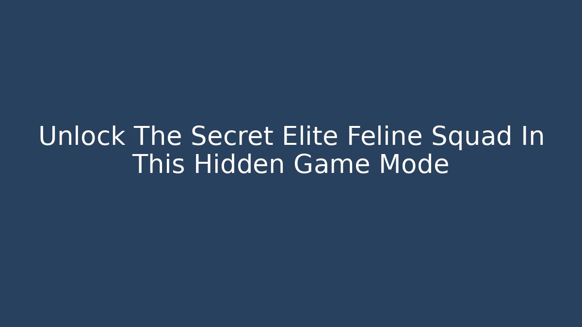 Unlock The Secret Elite Feline Squad In This Hidden Game Mode