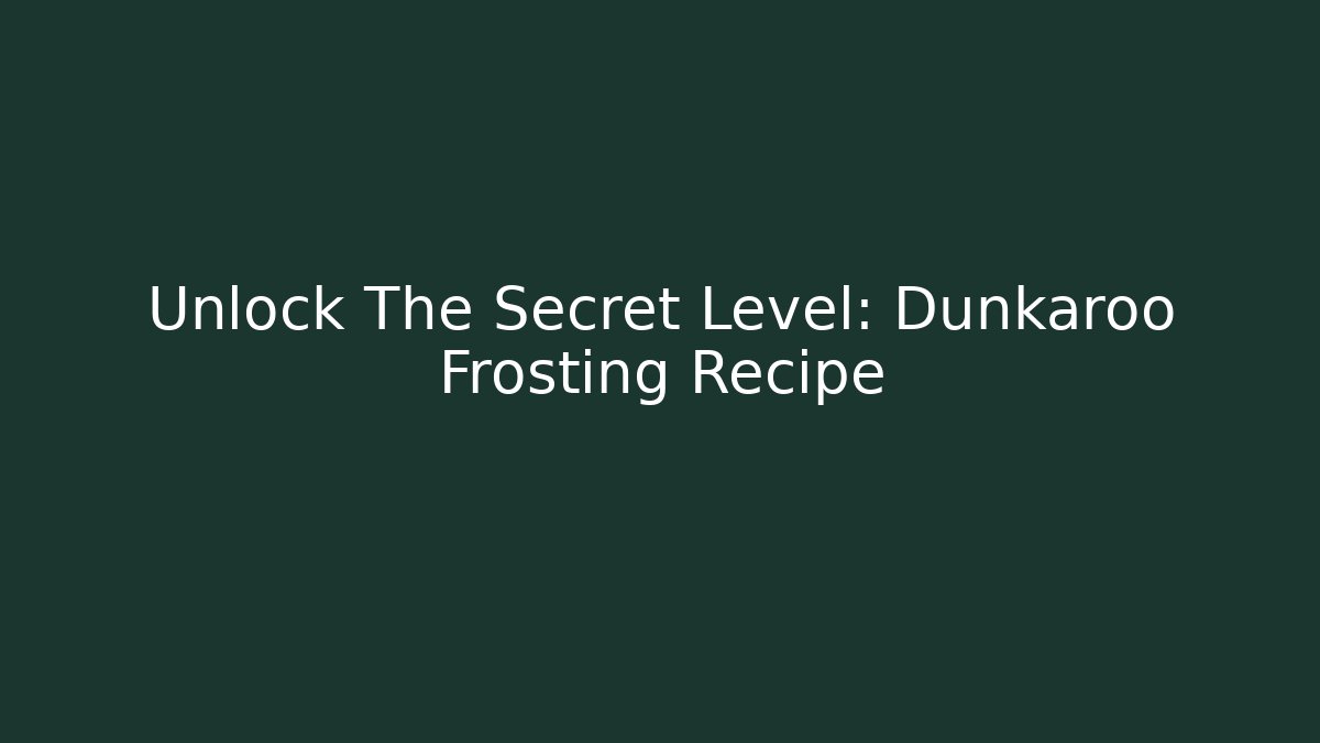 Unlock The Secret Level: Dunkaroo Frosting Recipe