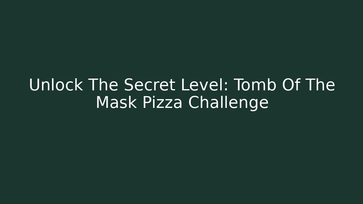 Unlock The Secret Level: Tomb Of The Mask Pizza Challenge