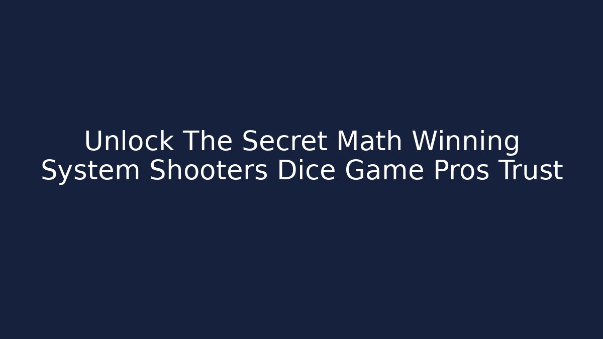 Unlock The Secret Math Winning System Shooters Dice Game Pros Trust - Vintage E-Juice
