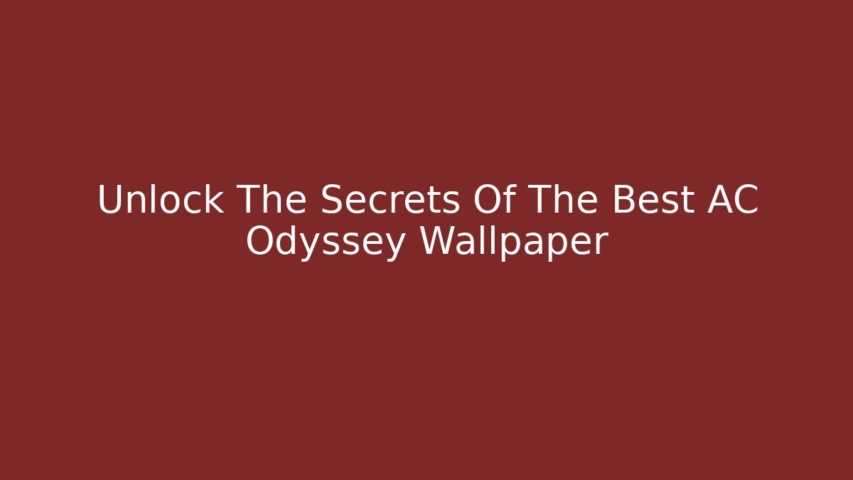 Unlock The Secrets Of The Best AC Odyssey Wallpaper