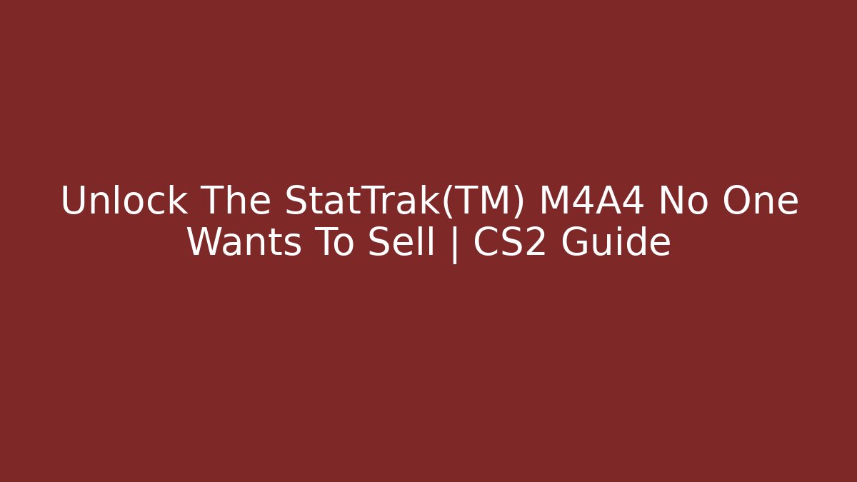 Unlock The StatTrak™ M4A4 No One Wants To Sell | CS2 Guide