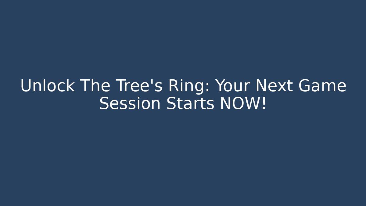 Unlock The Tree's Ring: Your Next Game Session Starts NOW! - Vintage E-Juice