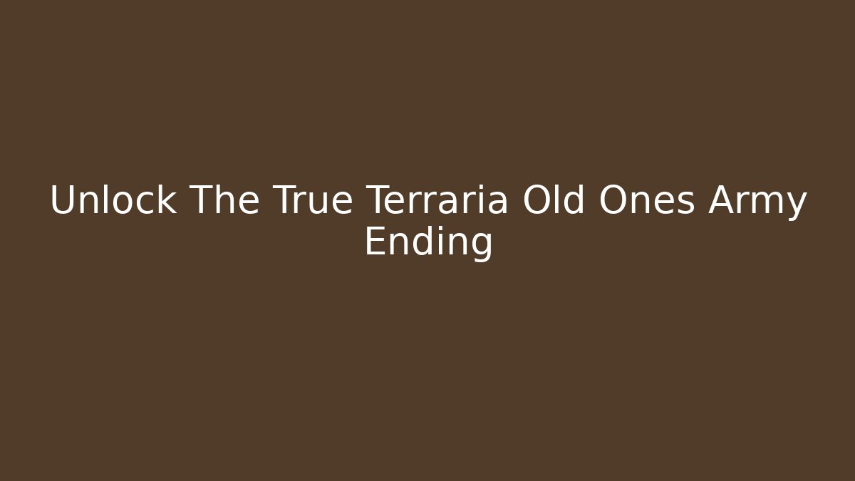 Unlock The True Terraria Old Ones Army Ending - Vintage E-Juice