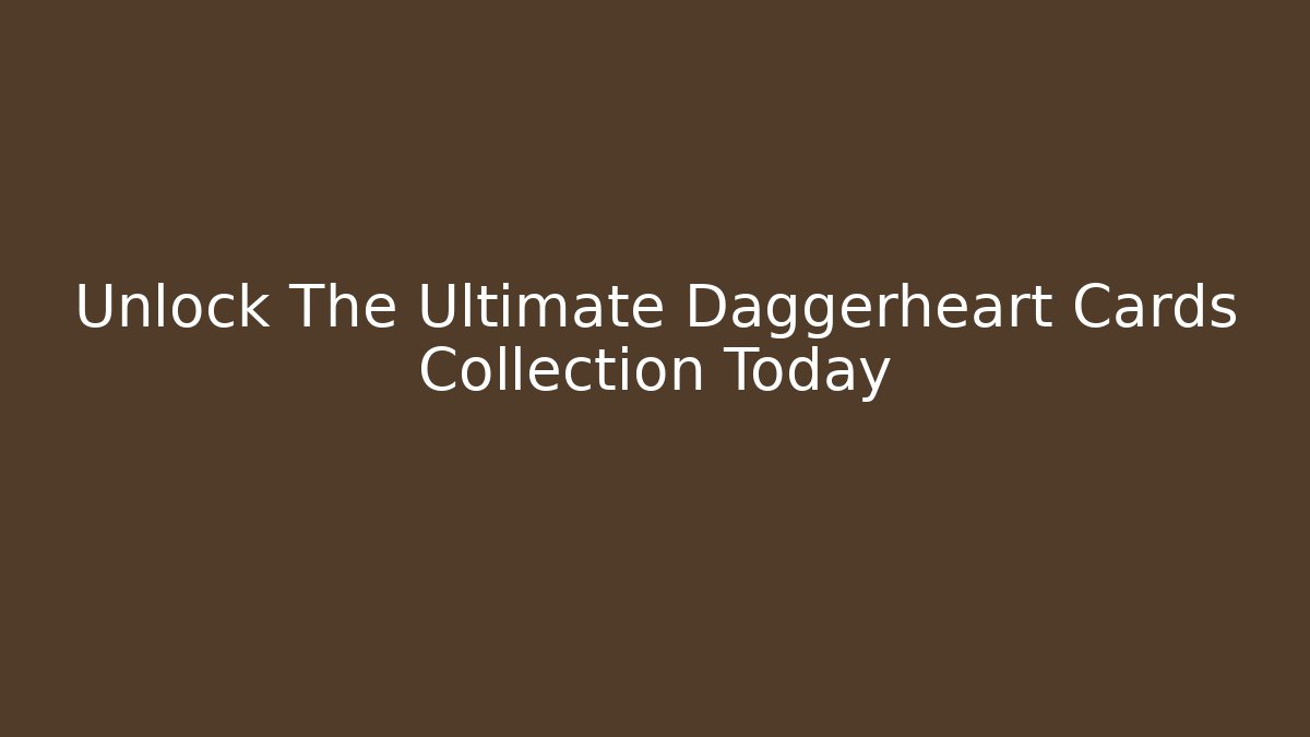 Unlock The Ultimate Daggerheart Cards Collection Today
