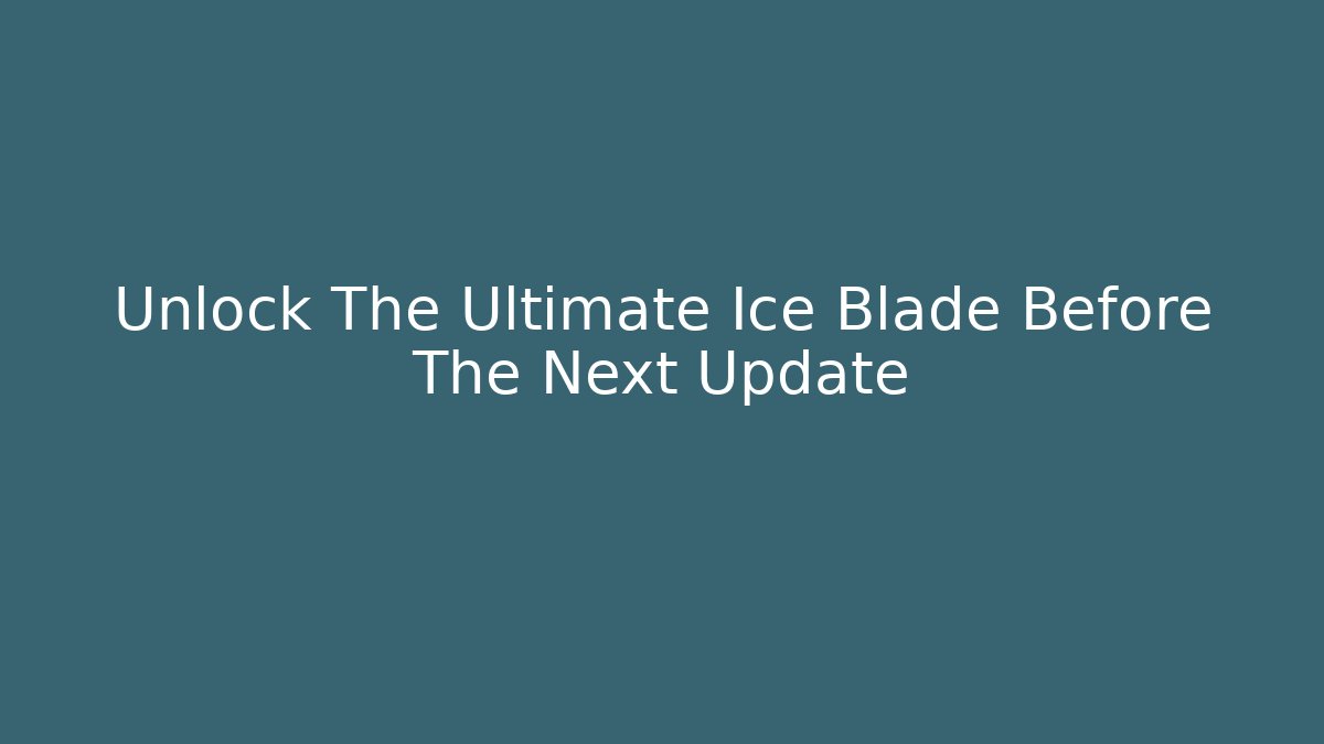 Unlock The Ultimate Ice Blade Before The Next Update - Vintage E-Juice