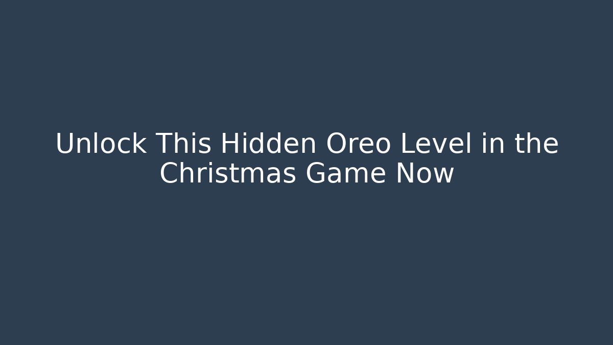 Unlock This Hidden Oreo Level in the Christmas Game Now - Vintage E-Juice