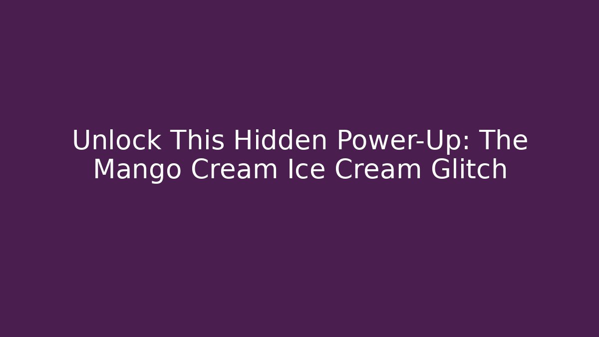 Unlock This Hidden Power-Up: The Mango Cream Ice Cream Glitch