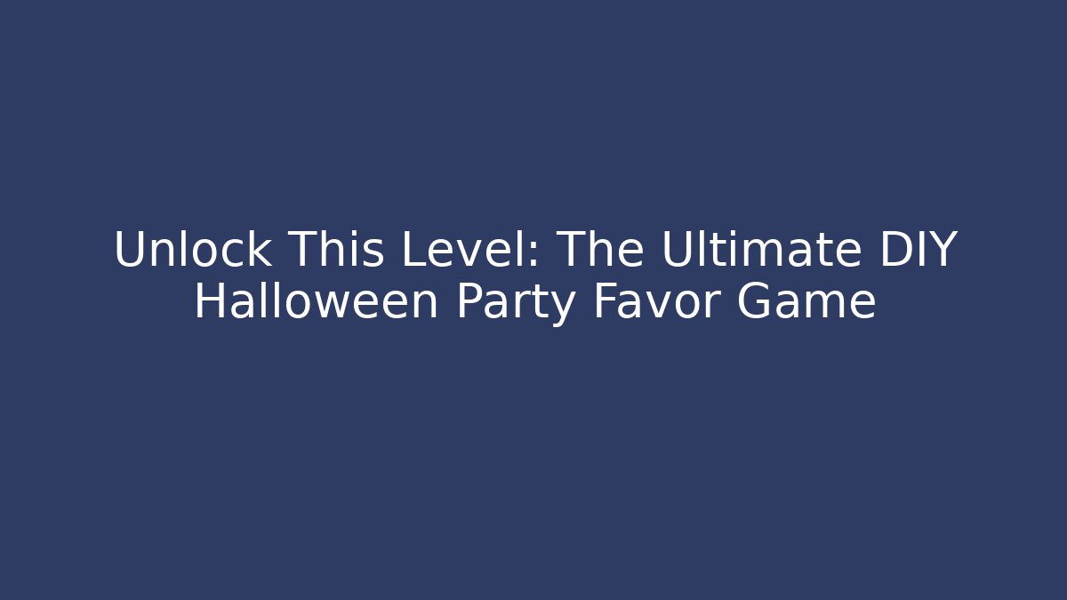 Unlock This Level: The Ultimate DIY Halloween Party Favor Game