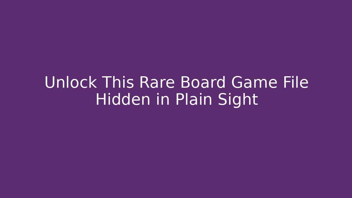 Unlock This Rare Board Game File Hidden in Plain Sight