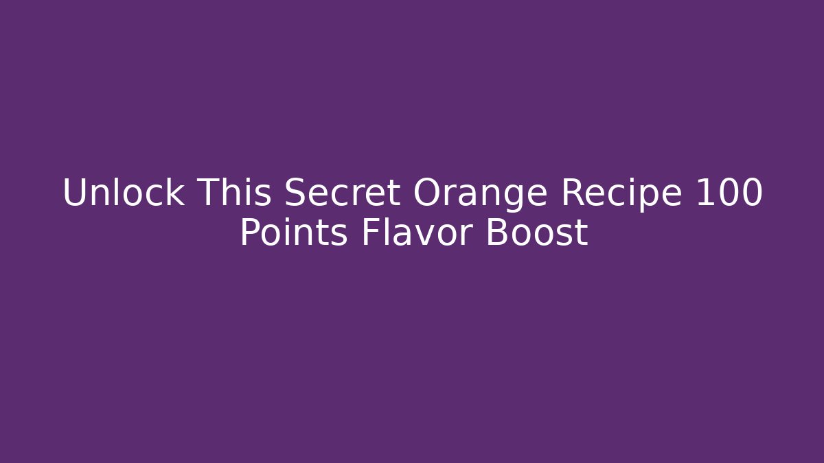 Unlock This Secret Orange Recipe +100 Points Flavor Boost - Vintage E-Juice