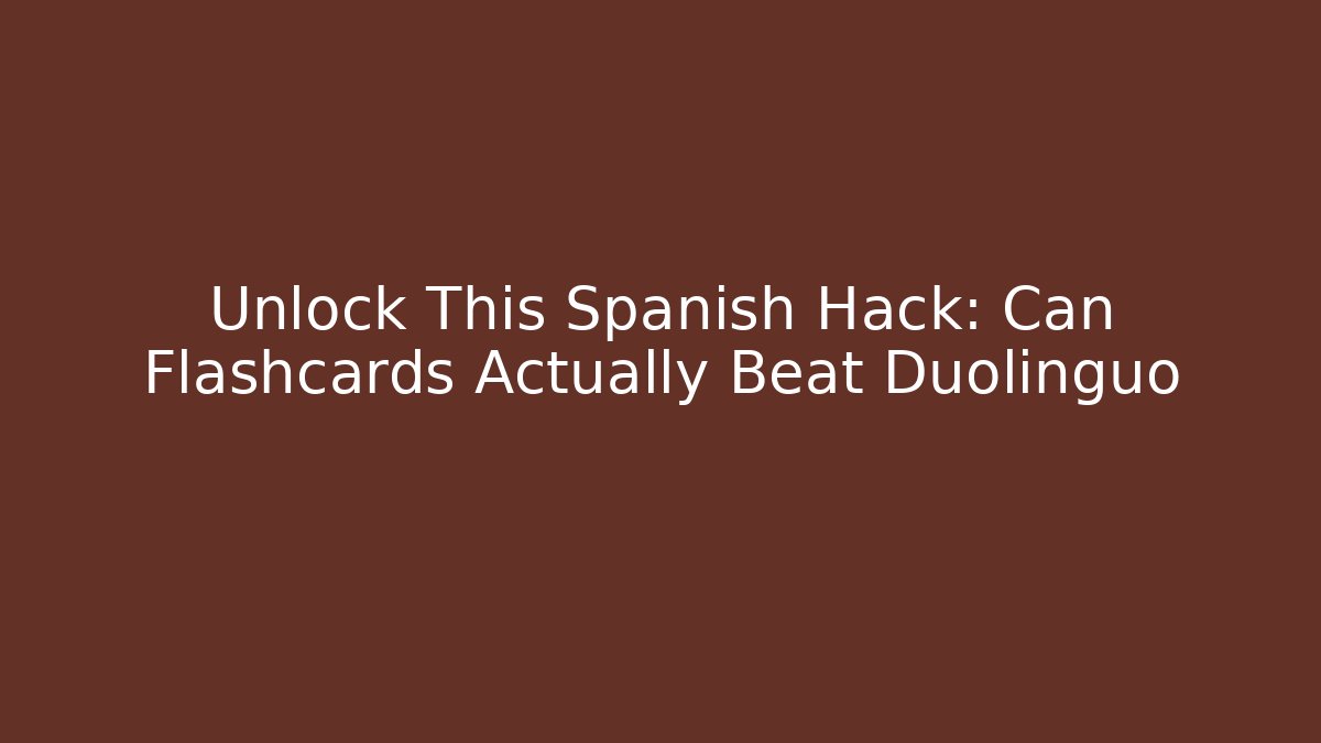 Unlock This Spanish Hack: Can Flashcards Actually Beat Duolinguo