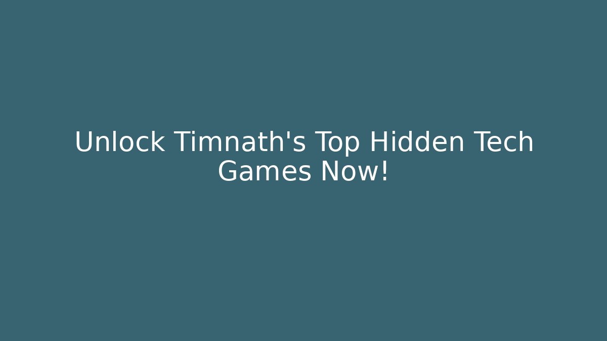 Unlock Timnath’s Top Hidden Tech Games Now!