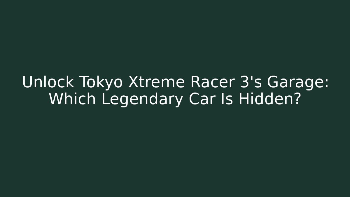 Unlock Tokyo Xtreme Racer 3's Garage: Which Legendary Car Is Hidden?
