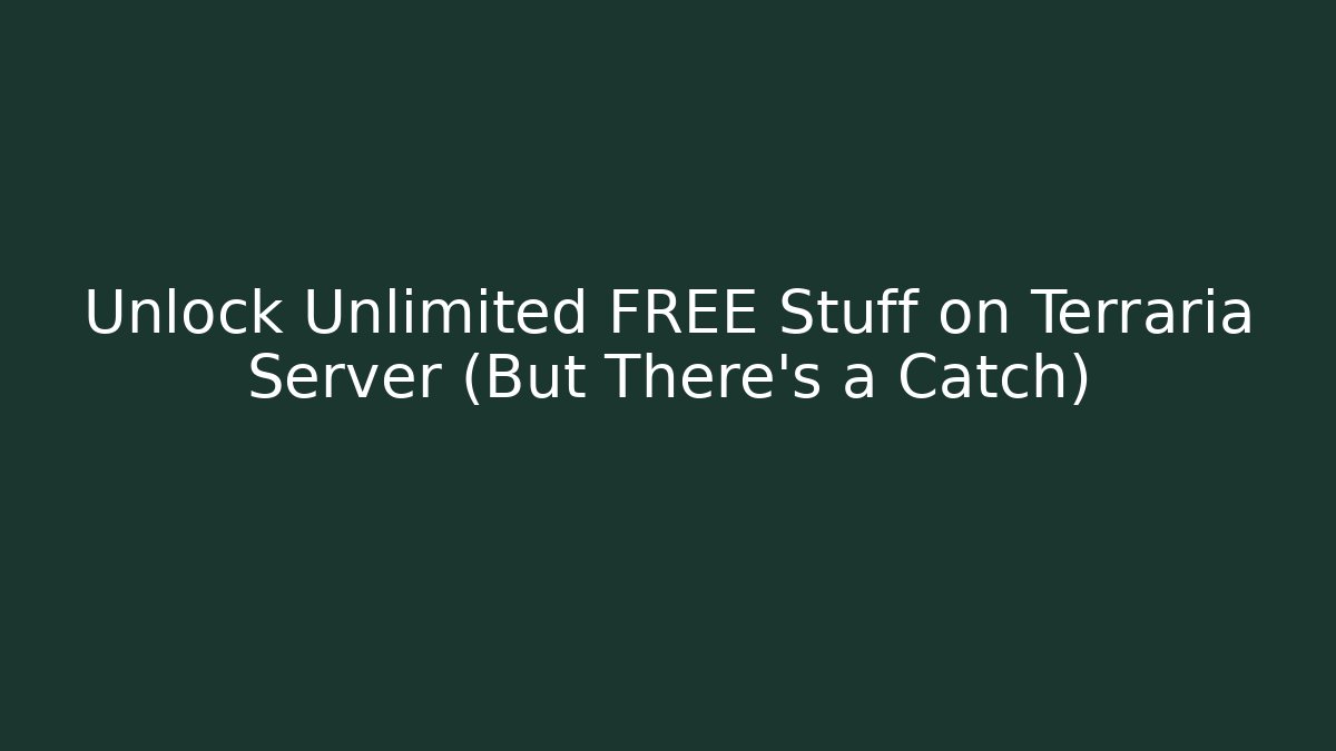 Unlock Unlimited FREE Stuff on Terraria Server (But There's a Catch)