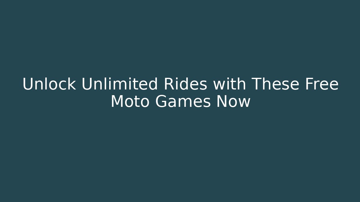 Unlock Unlimited Rides with These Free Moto Games Now